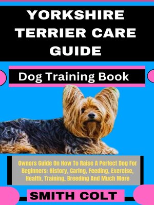 cover image of YORKSHIRE TERRIER CARE GUIDE  Dog Training Book